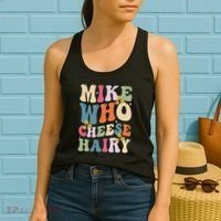 Mike Who Cheese Hairy Funny Sarcastic Meme Women's Tank Top thumb 2
