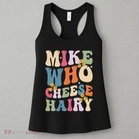 Mike Who Cheese Hairy Funny Sarcastic Meme Women's Tank Top thumb 3