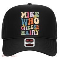 Mike Who Cheese Hairy Funny Sarcastic Meme Hat thumb 0