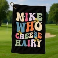 Mike Who Cheese Hairy Funny Sarcastic Meme Golf Towel thumb 1