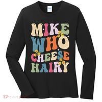 Mike Who Cheese Hairy Funny Sarcastic Meme Women's Long Sleeve Shirt thumb 0