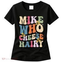 Mike Who Cheese Hairy Funny Sarcastic Meme Women's T-Shirt thumb 0