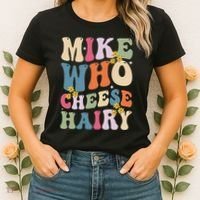 Mike Who Cheese Hairy Funny Sarcastic Meme Women's T-Shirt thumb 2