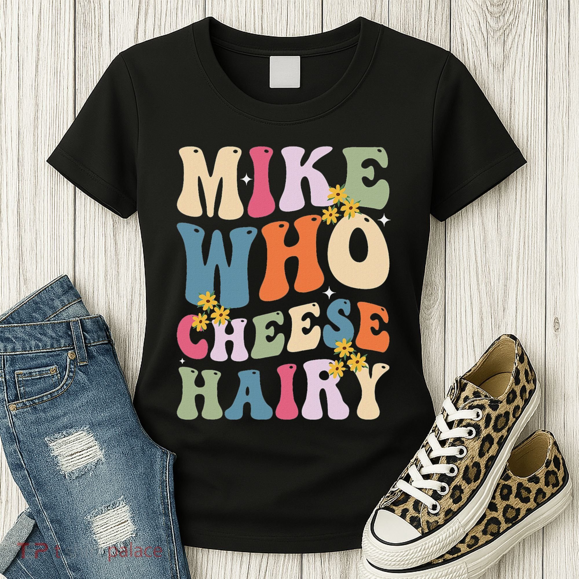 Mike Who Cheese Hairy Funny Sarcastic Meme Women's T-Shirt