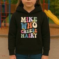 Mike Who Cheese Hairy Funny Sarcastic Meme Kids Hoodie thumb 3
