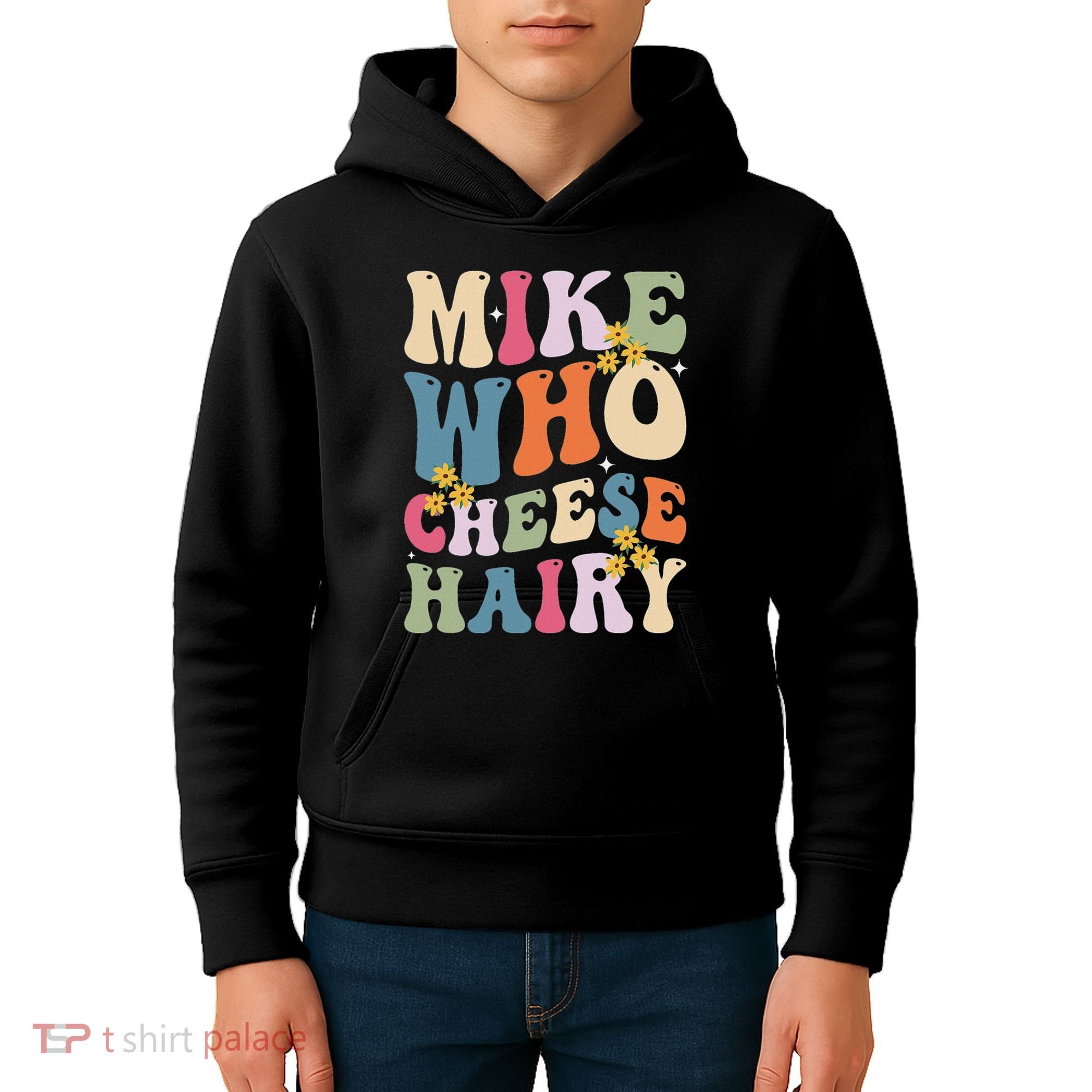Mike Who Cheese Hairy Funny Sarcastic Meme Kids Hoodie