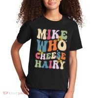 Mike Who Cheese Hairy Funny Sarcastic Meme Kids T-Shirt thumb 2