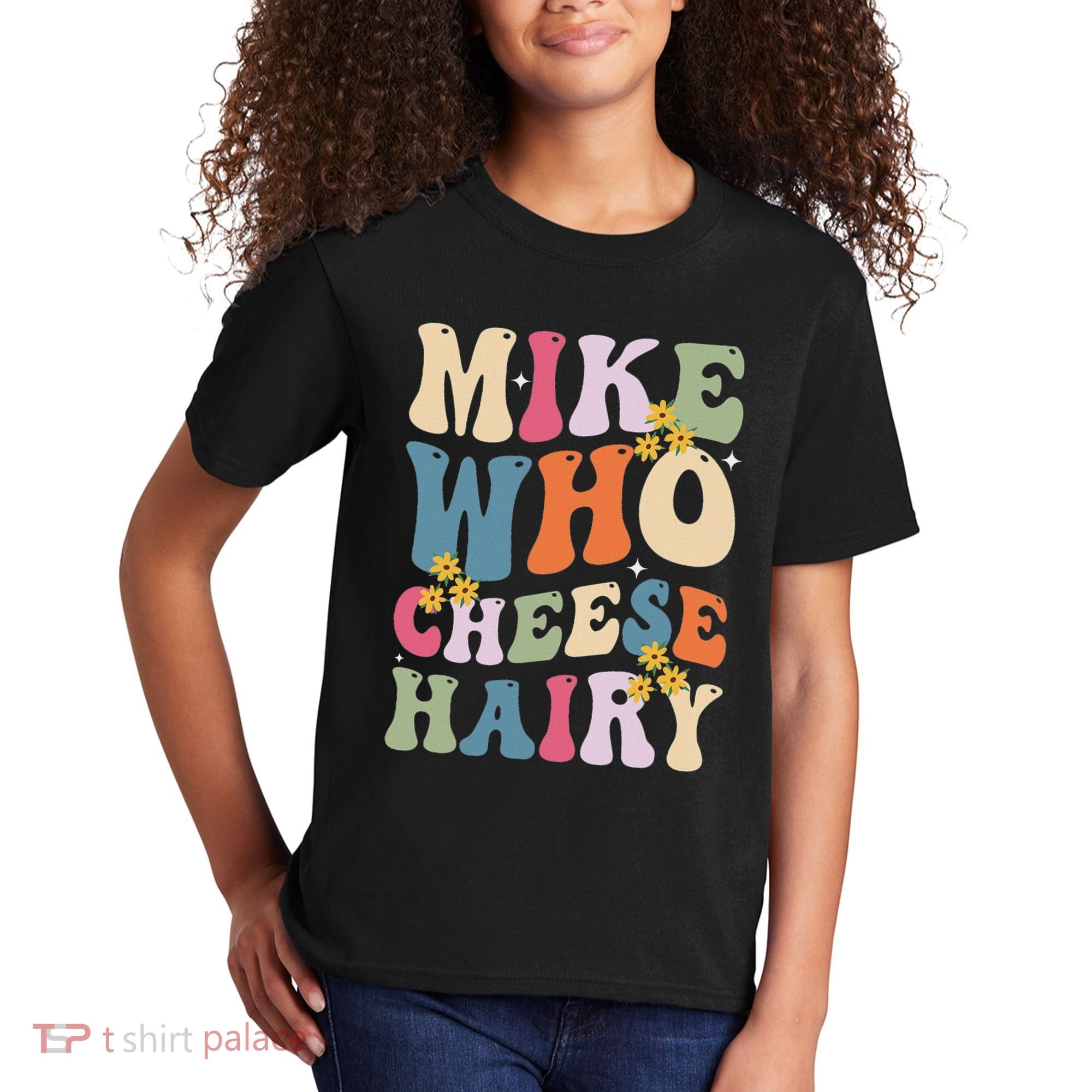 Mike Who Cheese Hairy Funny Sarcastic Meme Kids T-Shirt