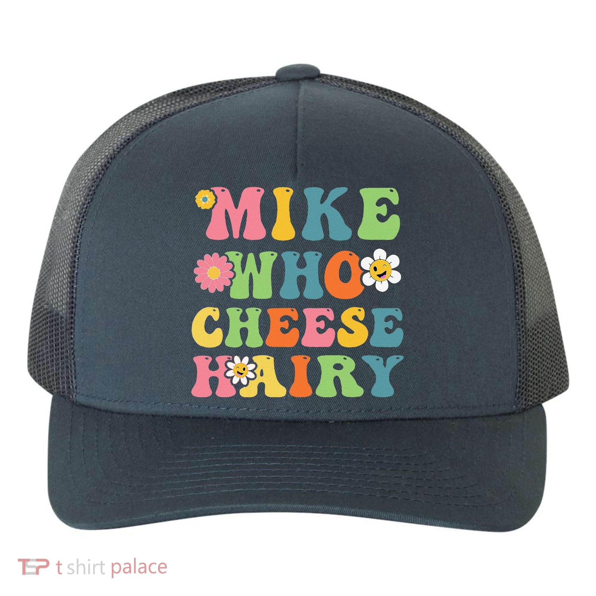 Mike Who Cheese Hairy Funny Word Play Humor Harry Yupoong Adult 5-Panel Trucker Hat
