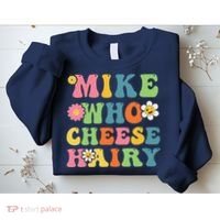 Mike Who Cheese Hairy Funny Word Play Humor Harry Sweatshirt thumb 2