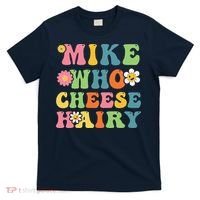 Mike Who Cheese Hairy Funny Word Play Humor Harry T-Shirt thumb 0