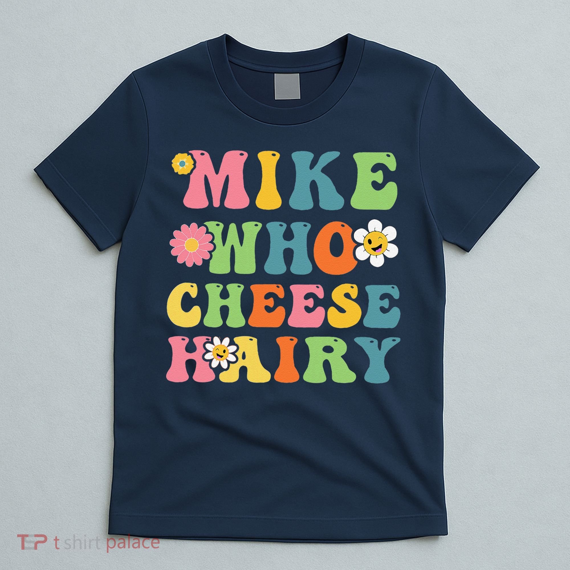 Mike Who Cheese Hairy Funny Word Play Humor Harry T-Shirt