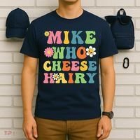 Mike Who Cheese Hairy Funny Word Play Humor Harry T-Shirt thumb 6