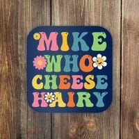 Mike Who Cheese Hairy Funny Word Play Humor Harry Coaster thumb 0