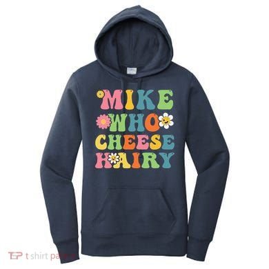 Mike Who Cheese Hairy Funny Word Play Humor Harry Women's Hoodie