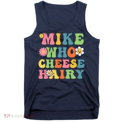 Mike Who Cheese Hairy Funny Word Play Humor Harry Tank Top