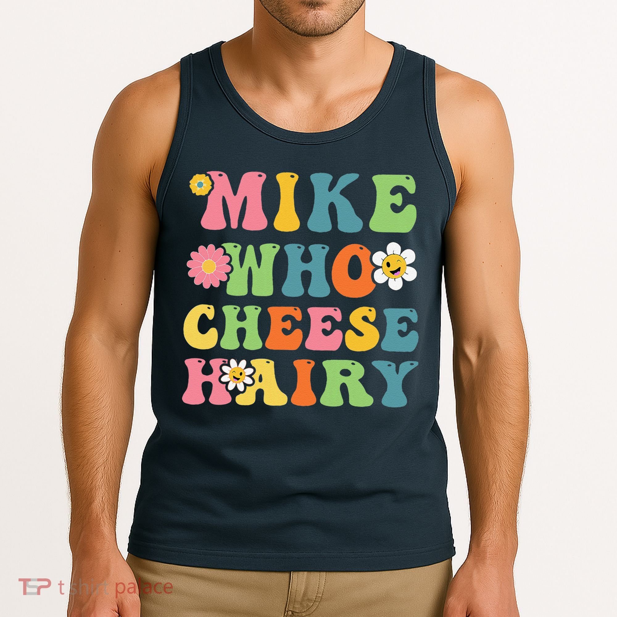 Mike Who Cheese Hairy Funny Word Play Humor Harry Tank Top