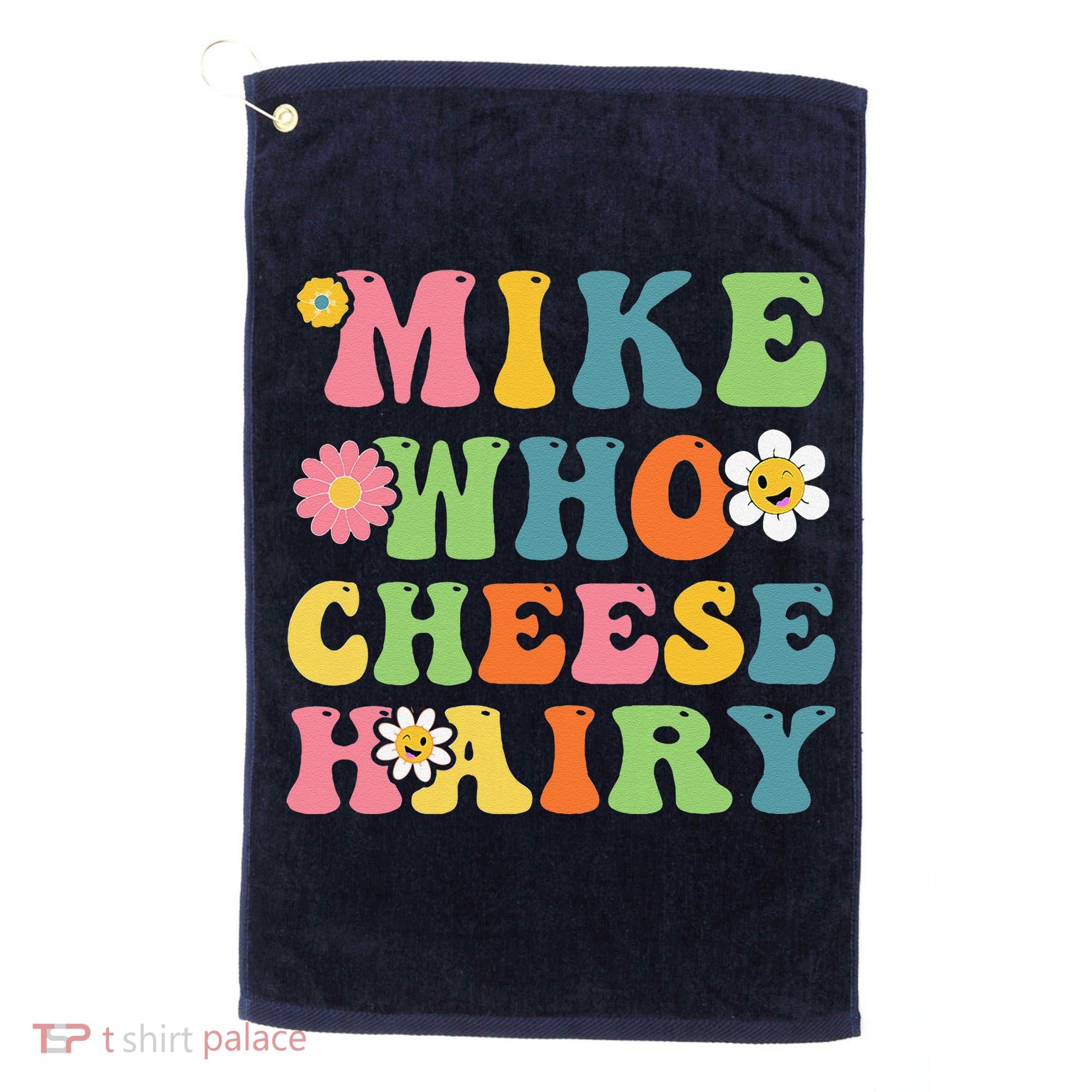 Mike Who Cheese Hairy Funny Word Play Humor Harry Golf Towel