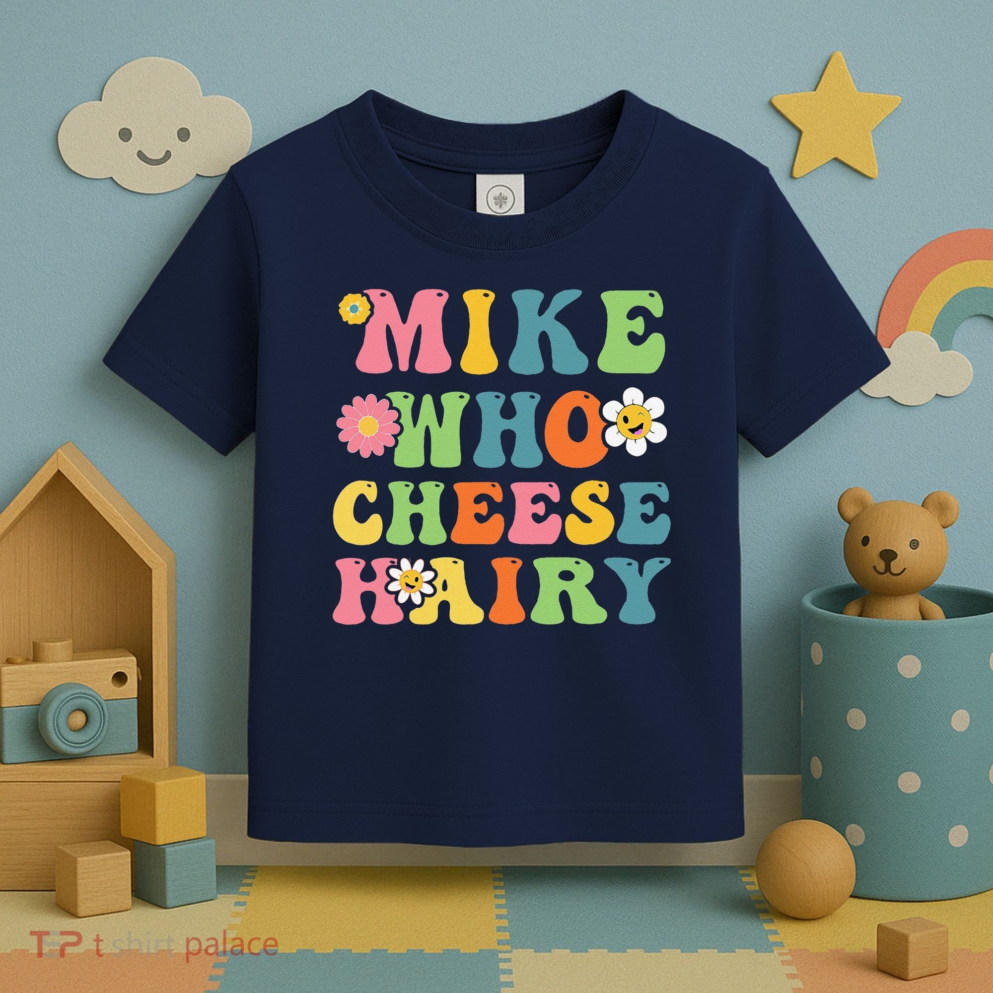 Mike Who Cheese Hairy Funny Word Play Humor Harry Toddler T-Shirt