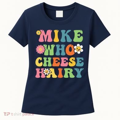 Mike Who Cheese Hairy Funny Word Play Humor Harry Women's T-Shirt