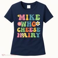 Mike Who Cheese Hairy Funny Word Play Humor Harry Women's T-Shirt thumb 0