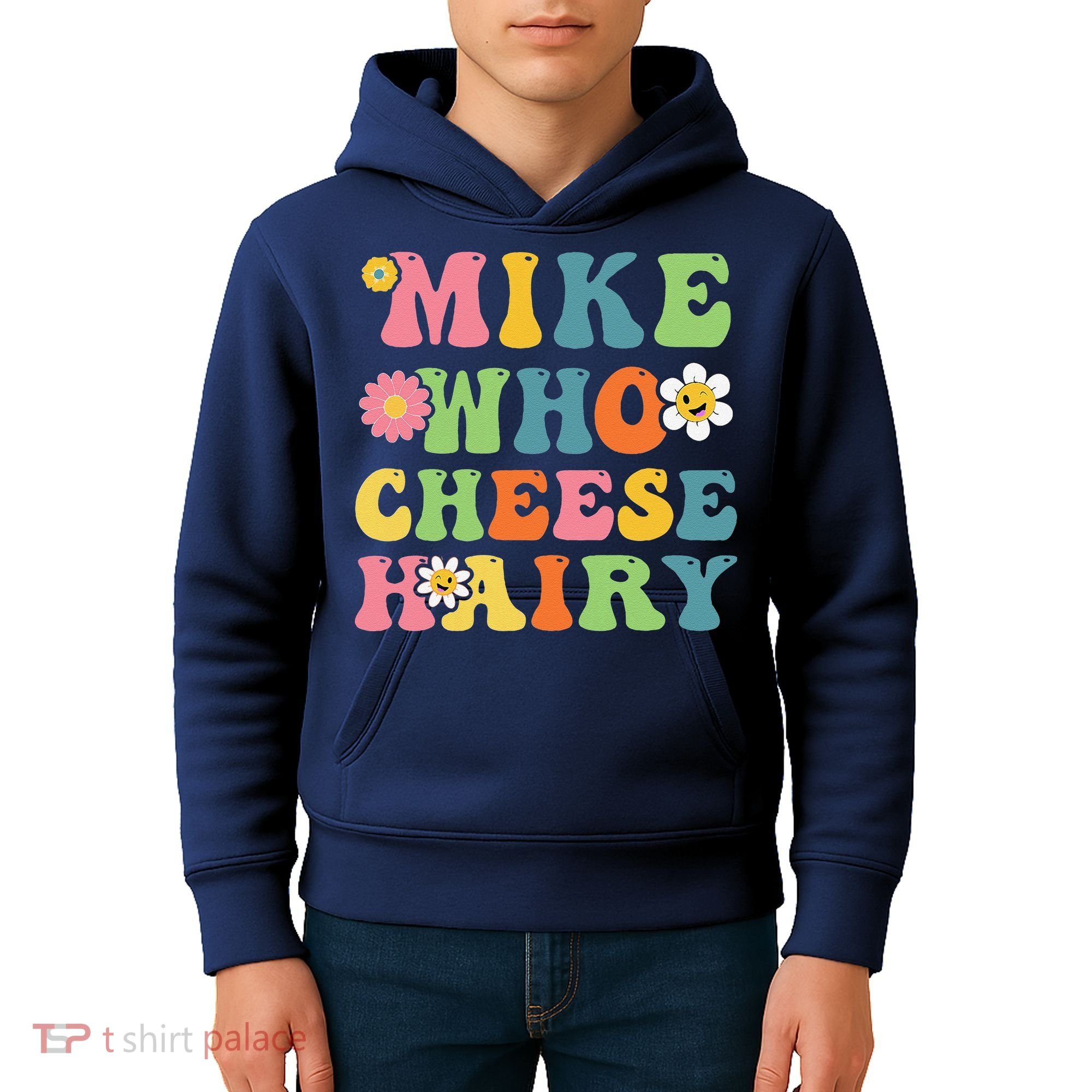 Mike Who Cheese Hairy Funny Word Play Humor Harry Kids Hoodie