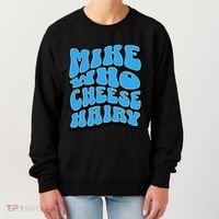 Mike Who Cheese Hairy Funny Dirty Humor Jokes Women's Sweatshirt thumb 0