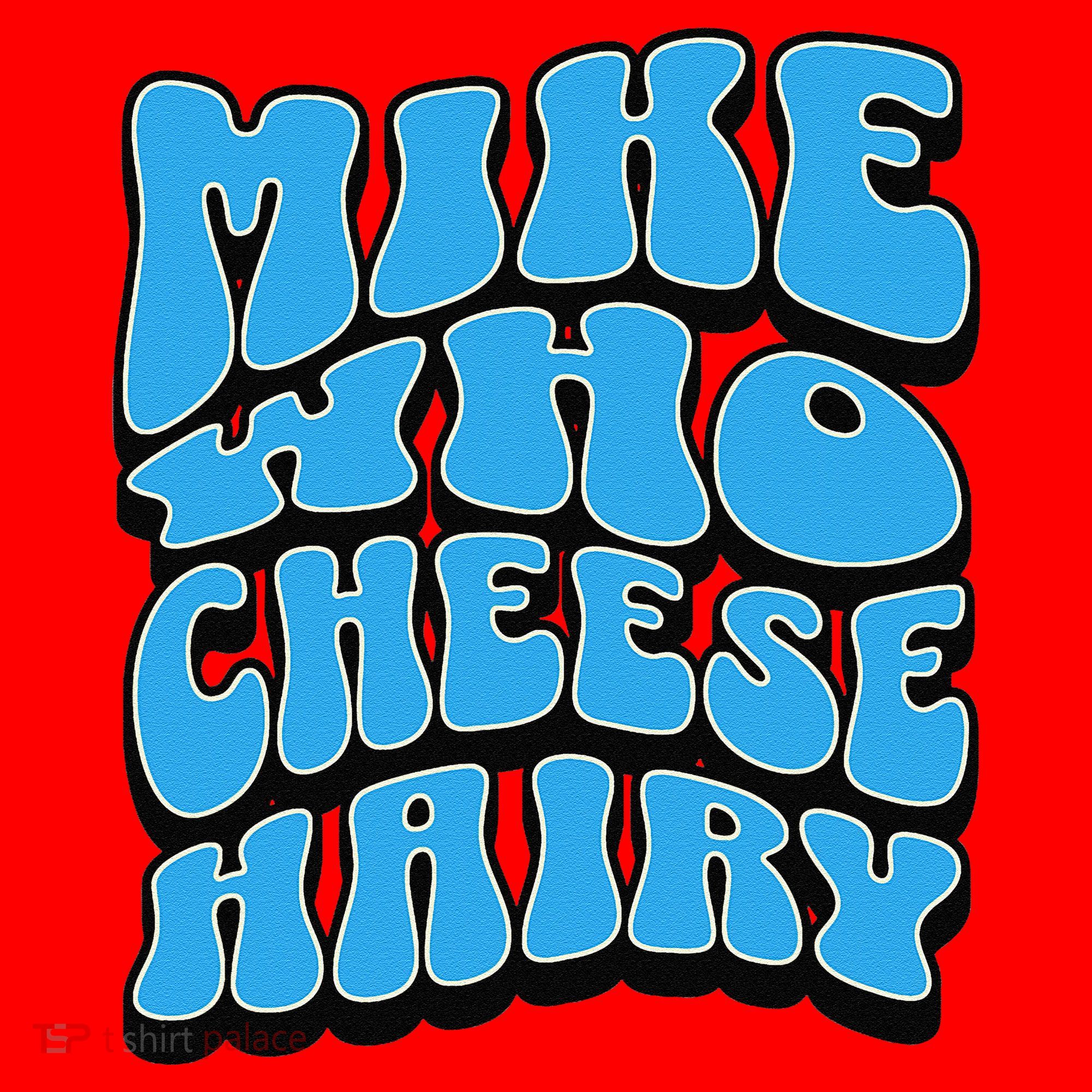 Mike Who Cheese Hairy Funny Dirty Humor Jokes Santa Hat