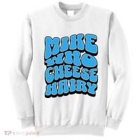 Mike Who Cheese Hairy Funny Dirty Humor Jokes Sweatshirt thumb 0