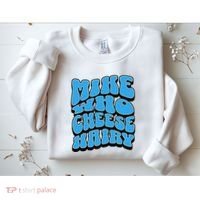 Mike Who Cheese Hairy Funny Dirty Humor Jokes Sweatshirt thumb 2