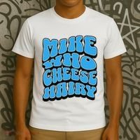 Mike Who Cheese Hairy Funny Dirty Humor Jokes T-Shirt thumb 3