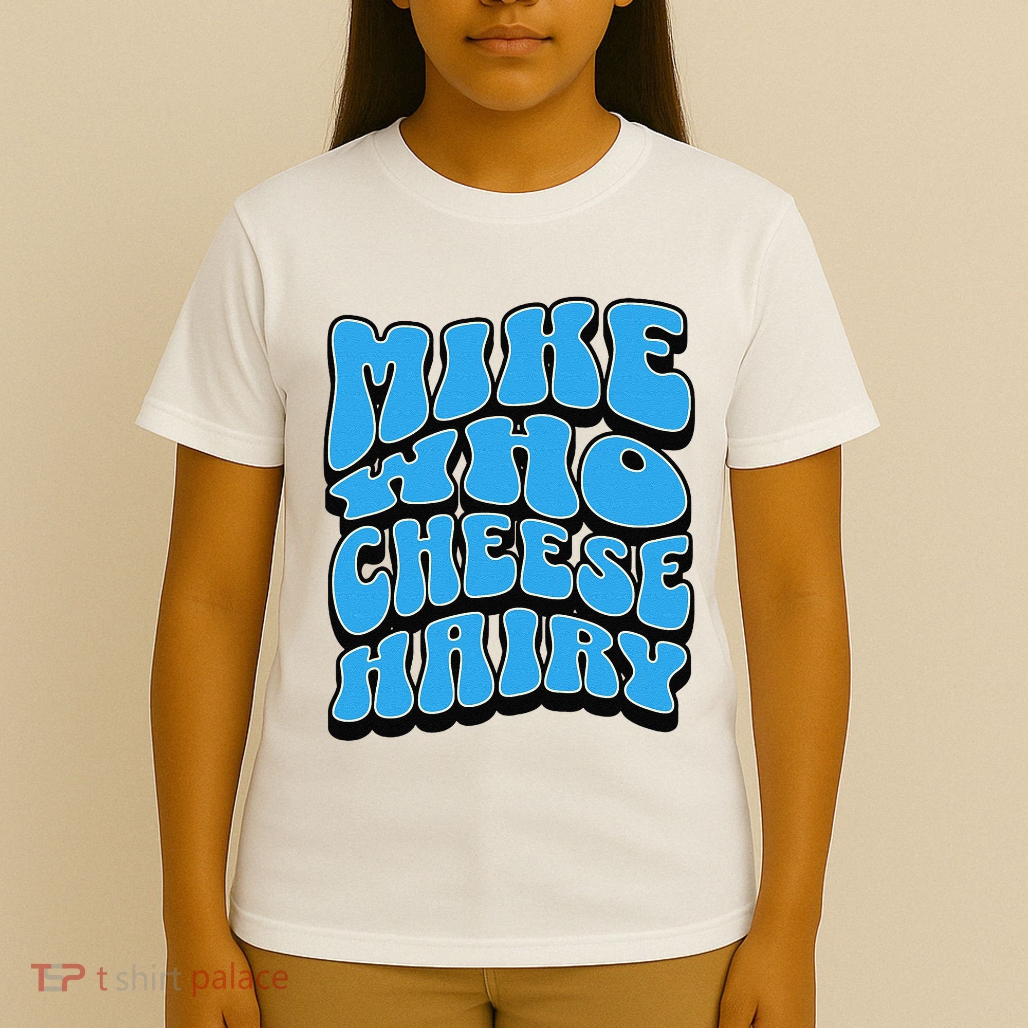 Mike Who Cheese Hairy Funny Dirty Humor Jokes T-Shirt