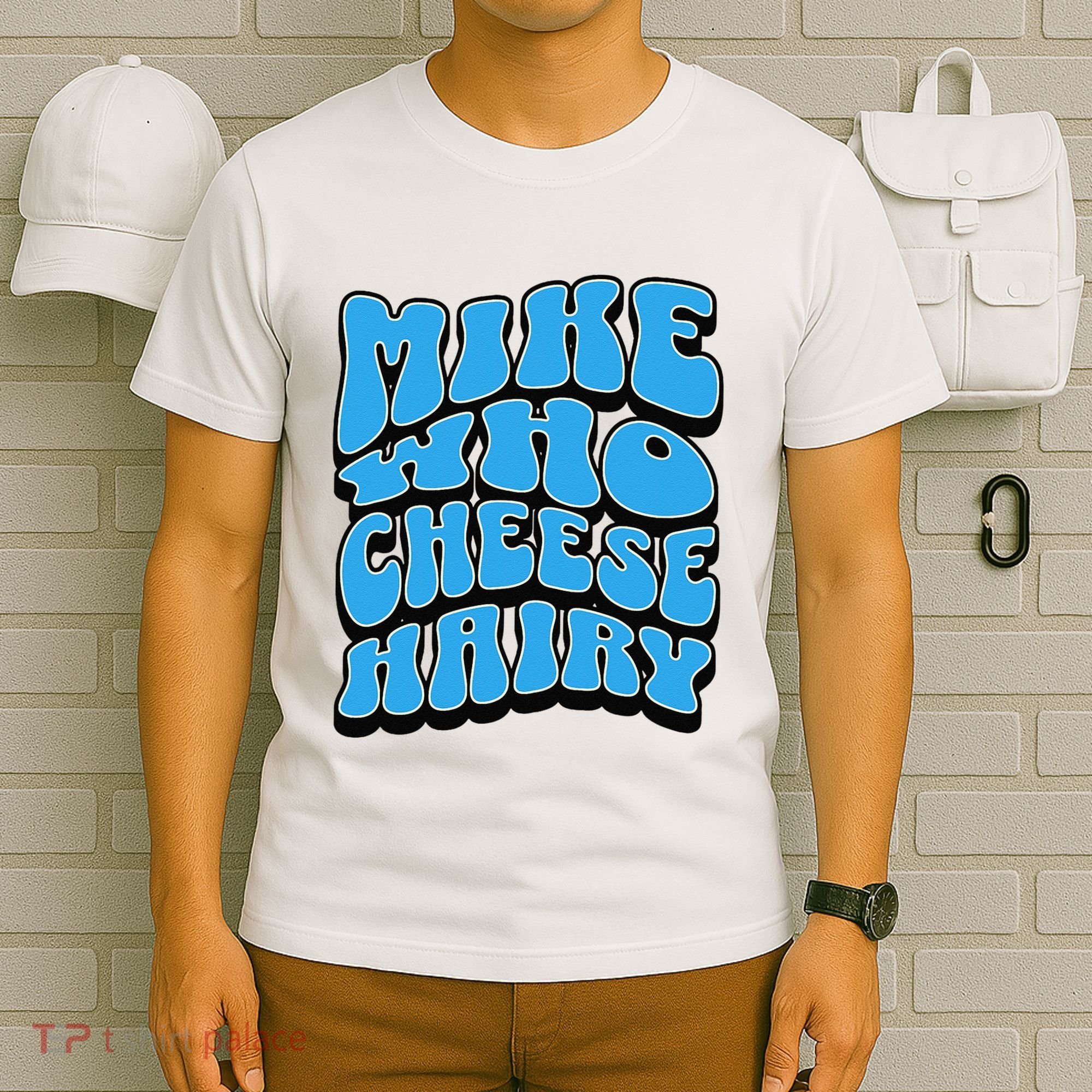 Mike Who Cheese Hairy Funny Dirty Humor Jokes T-Shirt