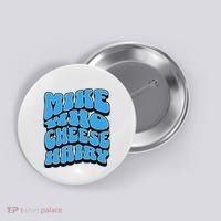 Mike Who Cheese Hairy Funny Dirty Humor Jokes Button thumb 0