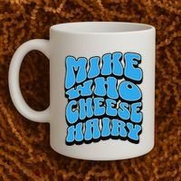 Mike Who Cheese Hairy Funny Dirty Humor Jokes Coffee Mug thumb 2