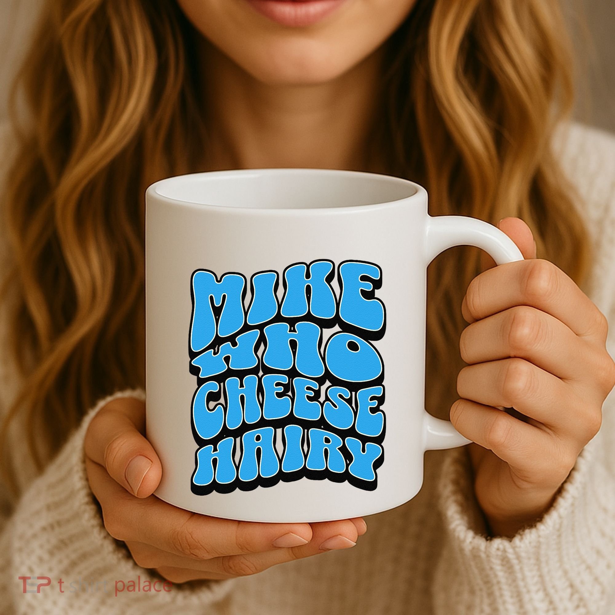 Mike Who Cheese Hairy Funny Dirty Humor Jokes Coffee Mug