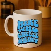 Mike Who Cheese Hairy Funny Dirty Humor Jokes Coffee Mug thumb 4