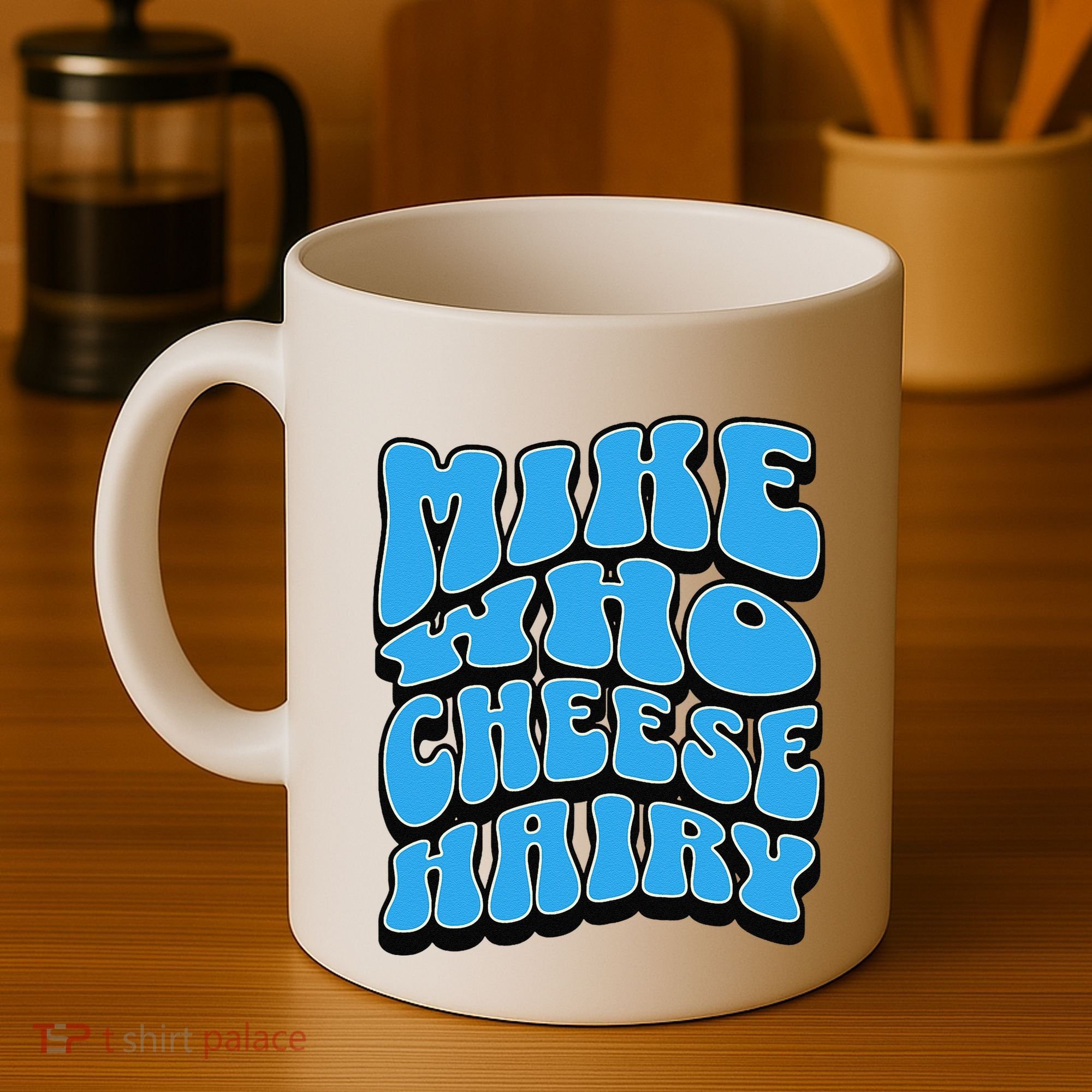 Mike Who Cheese Hairy Funny Dirty Humor Jokes Coffee Mug