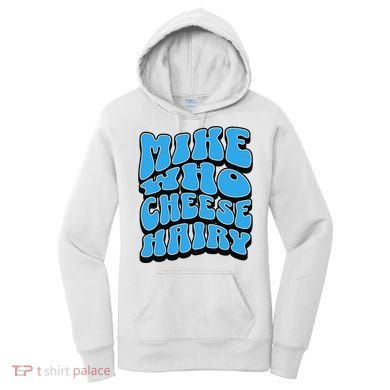 Mike Who Cheese Hairy Funny Dirty Humor Jokes Women's Hoodie