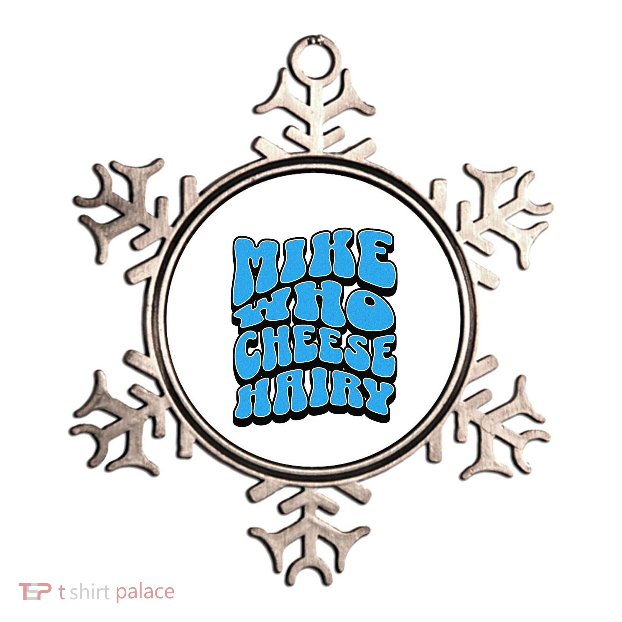 Mike Who Cheese Hairy Funny Dirty Humor Jokes Ornament