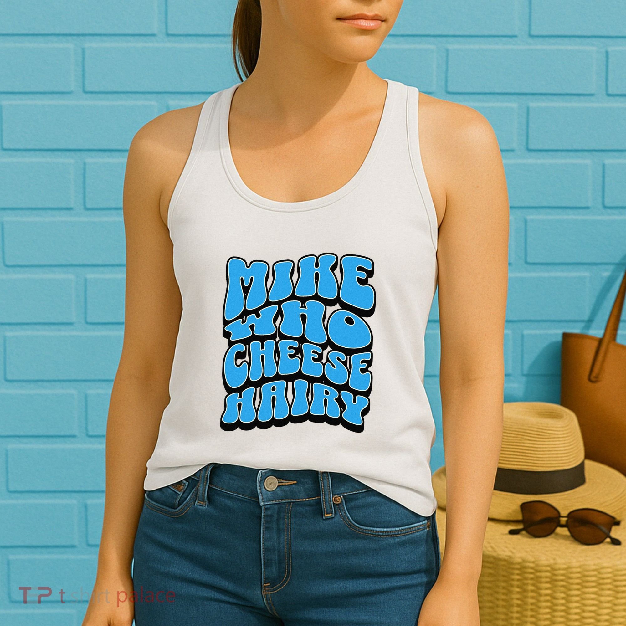Mike Who Cheese Hairy Funny Dirty Humor Jokes Women's Tank Top
