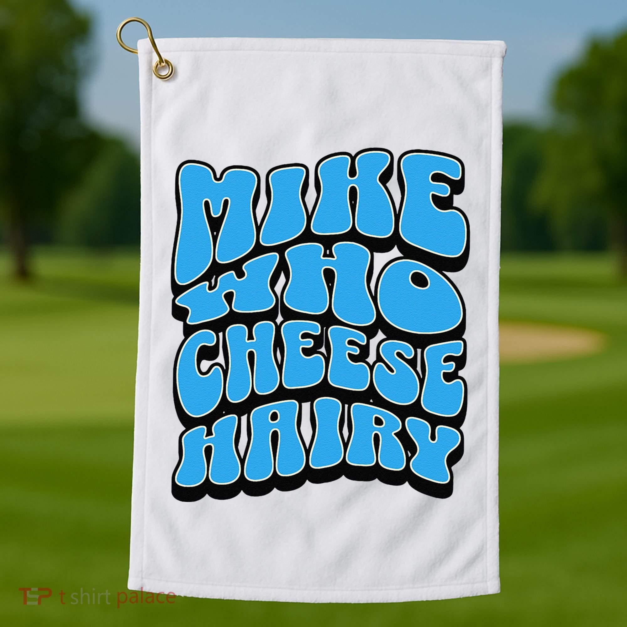 Mike Who Cheese Hairy Funny Dirty Humor Jokes Golf Towel