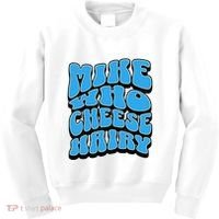 Mike Who Cheese Hairy Funny Dirty Humor Jokes Kids Sweatshirt thumb 0