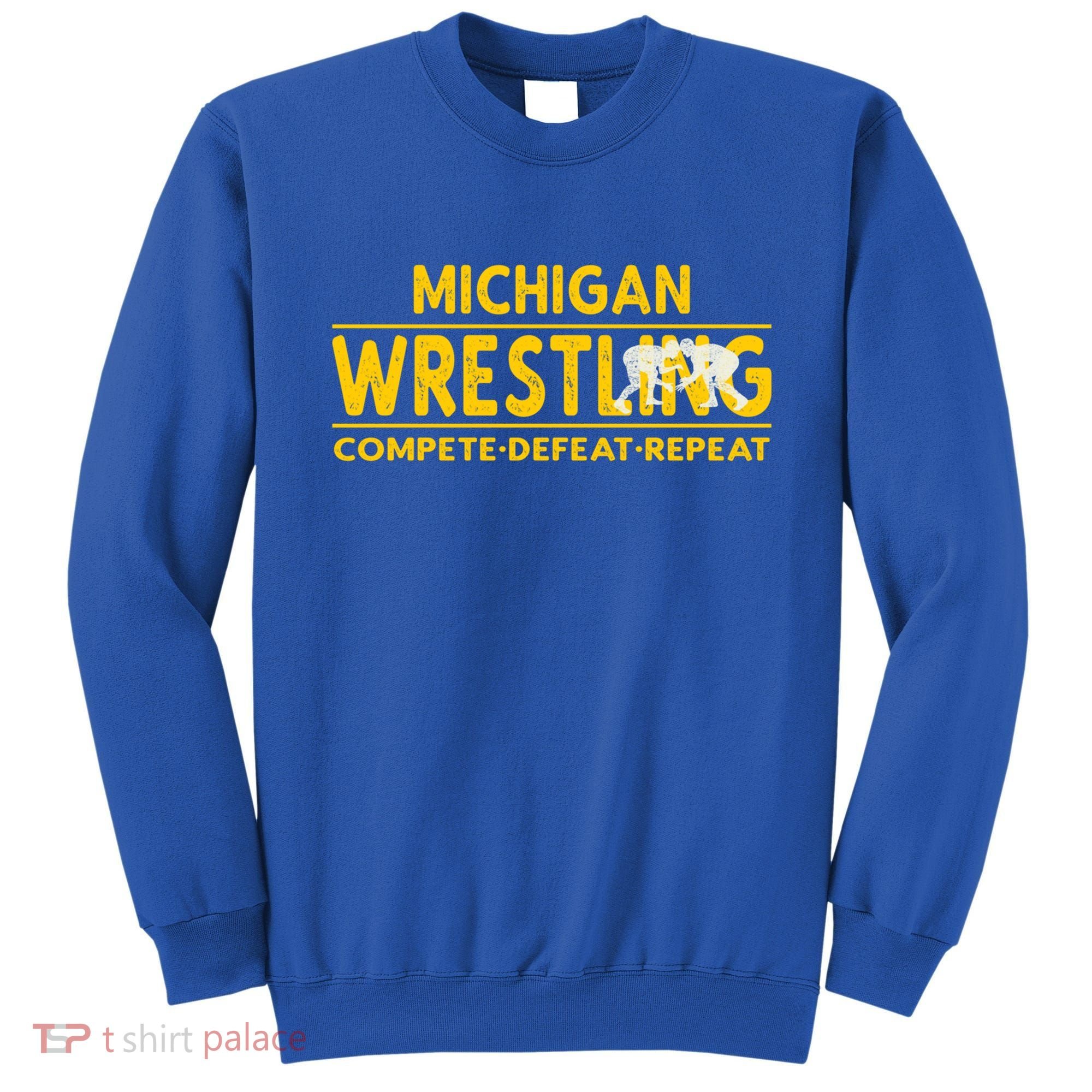 Michigan Wrestling Compete Defeat Repeat Gift Sweatshirt