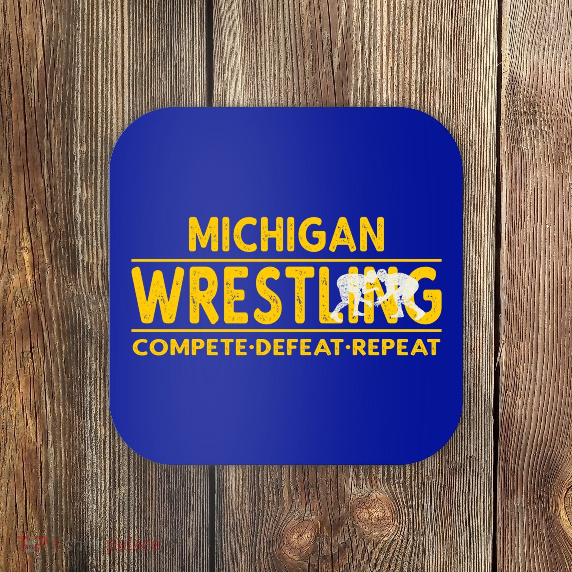Michigan Wrestling Compete Defeat Repeat Gift Coaster
