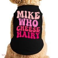 Mike Who Cheese Hairy funny meme  Doggie Tank thumb 0