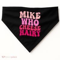 Mike Who Cheese Hairy funny meme  USA-Made Doggie Bandana thumb 0