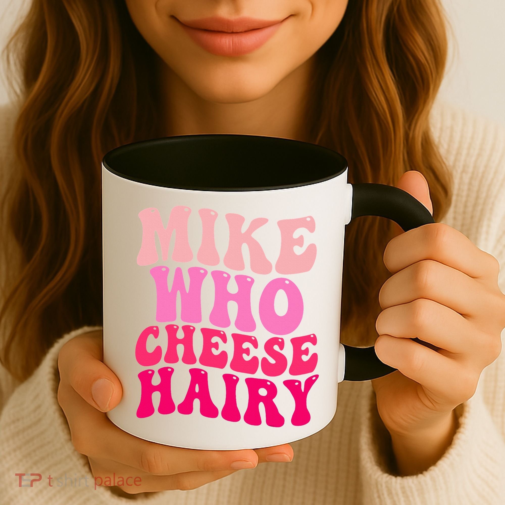 Mike Who Cheese Hairy funny meme  Coffee Mug