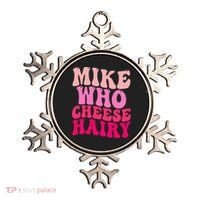Mike Who Cheese Hairy funny meme  Ornament thumb 0