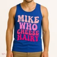 Mike Who Cheese Hairy funny meme  Tank Top thumb 3